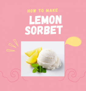 How to make Lemon Sorbet