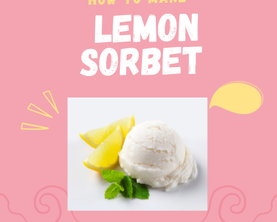 How to make Lemon Sorbet